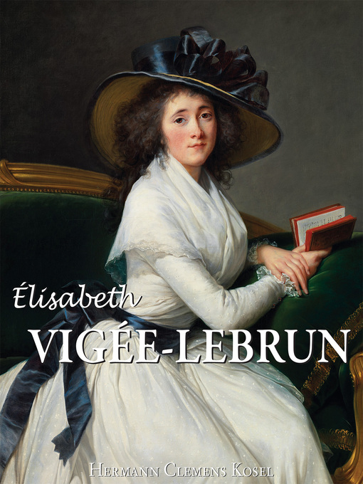 Title details for Élisabeth Vigée-Lebrun by Hermann Clemens Kosel - Available